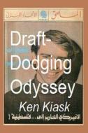 Draft-Dodging Odyssey di Ken Kiask edito da Createspace