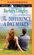 The Difference a Day Makes di Barbara Longley edito da Brilliance Audio