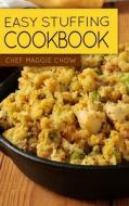 Easy Stuffing Cookbook di Chef Maggie Chow edito da Createspace