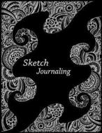 Sketch Journaling: 8.5 X 11, 120 Unlined Blank Pages for Unguided Doodling, Drawing, Sketching & Writing di Dartan Creations edito da Createspace Independent Publishing Platform