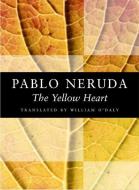 The Yellow Heart di Pablo Neruda edito da COPPER CANYON PR