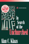 In Search of the Unchurched di Alan C. Klaas edito da Alban Institute
