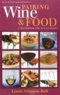 Pairing Wine and Food: A Handbook for All Cuisines di L. J. Johnson-Bell edito da BURFORD BOOKS INC