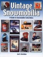Vintage Snowmobilia: A Guide to Snowmobile Collectibles di Jon Bertolino edito da ICONOGRAPHICS