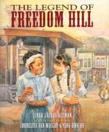 The Legend Of Freedom Hill di Linda Jacobs Altman edito da Lee & Low Books Inc