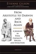From Aristotle to Darwin and Back Again: A Journey in Final Causality, Species, and Evolution di Etienne Gilson edito da IGNATIUS PR