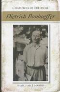Dietrich Bonhoeffer di Michael Martin edito da Morgan Reynolds Publishing