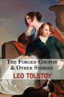 The Forged Coupon & Other Stories - Tales From Tolstoy di Leo Tolstoy edito da Tark Classic Fiction