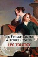 The Forged Coupon & Other Stories - Tales From Tolstoy di Leo Tolstoy edito da Tark Classic Fiction
