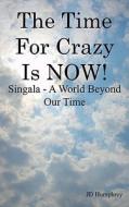 The Singala - A World Beyond Our Time di Jd Humphrey edito da Authorhouse