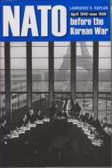 NATO before the Korean War di Lawrence S. Kaplan edito da The Kent State University Press