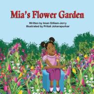 Mia's Flower Garden di Iman Gilliam-Jerry edito da Mirror Publishing