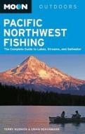 Moon Pacific Northwest Fishing di Terry Rudnick, Craig Schuhmann edito da Avalon Travel Publishing
