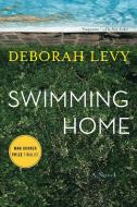 Swimming Home di Deborah Levy edito da BLOOMSBURY