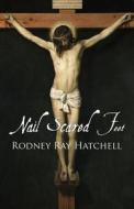 Nail Scared Feet di Rodney Ray Hatchell edito da America Star Books