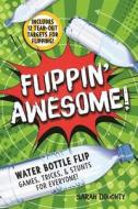 Flippin' Awesome di Sarah Doughty edito da Skyhorse Publishing