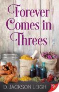 Forever Comes in Threes di D. Jackson Leigh edito da BOLD STROKES BOOKS