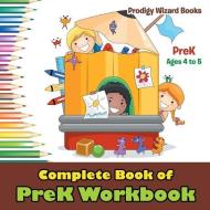 Complete Book Of Prek Workbook Prek - Ages 4 To 5 di Prodigy edito da Prodigy Wizard Books