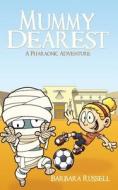 Mummy Dearest-A Pharaonic Adventure di Barbara Russell edito da Black Rose Writing