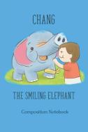Chang the Smiling Elephant Composition Notebook di The Smiling Elephant Notebooks edito da LIGHTNING SOURCE INC
