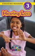 Hearing Loss: Understand Your Mind and Body (Engaging Readers, Level 3) di Aj Knight edito da SF CLASSIC