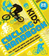 Kids' Cycling Handbook di Moira Butterfield edito da Welbeck Publishing Group