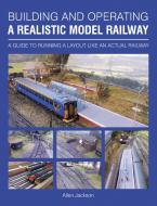 Building and Operating a Realistic Model Railway di Allen Jackson edito da The Crowood Press Ltd