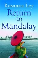 Return to Mandalay di Rosanna Ley edito da QUERCUS PUB INC