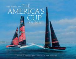 Story Of The America's Cup: 1851-2021 di Ranulf Rayner, Tim Thompson edito da ACC Art Books