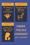 Under the Old Covenant di Dr a. T. Doodson edito da DODO PR