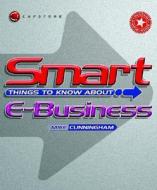 Smart Things to Know About E-Business di Michael J. Cunningham edito da Capstone