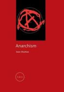 Anarchism di Sean Sheehan edito da REAKTION BOOKS