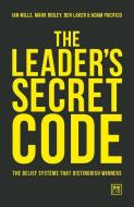 The Leader's Secret Code: The Belief Systems That Distinguish Winners di Ian Mills, Mark Ridley, Ben Laker edito da LID PUB