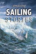 Amazing Sailing Stories di Dick Durham edito da Fernhurst Books Limited
