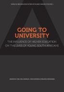 Going to University: The Influence of Higher Education on the Lives of  young South Africans di Jennifer Case, Delia Marshall, Sioux McKenna edito da AFRICAN MINDS