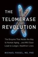 The Telomerase Revolution di Michael Fossel edito da BenBella Books