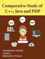 Comparative Study of C++, Java and PHP di Suresh L, Badrinath G. Srinivas, Chandrakant Naikodi edito da LIGHTNING SOURCE INC
