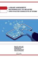 A Smart Assessment Methodology to Measure and Analyze Google Play Store di Muhammad Farhan, Khalid Hussain, Noor Zaman Jhanjhi edito da LIGHTNING SOURCE INC