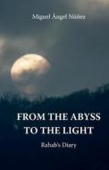 From de Abyss to the Light di Miguel Angel Nunez edito da Createspace Independent Publishing Platform