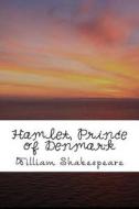Hamlet, Prince of Denmark di William Shakespeare edito da Createspace Independent Publishing Platform