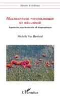 Maltraitance psychologique et résilience di Michelle van Hooland edito da Editions L'Harmattan