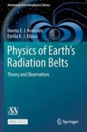 Physics of Earth¿s Radiation Belts di Emilia K. J. Kilpua, Hannu E. J. Koskinen edito da Springer International Publishing