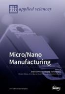 Micro/nano Manufacturing edito da Mdpi Ag