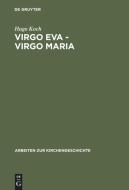 Virgo Eva - Virgo Maria di Hugo Koch edito da De Gruyter