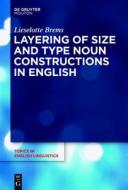 Layering of Size and Type Noun Constructions in English di Lieselotte Brems edito da Walter de Gruyter