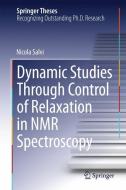 Dynamic Studies Through Control of Relaxation in NMR Spectroscopy di Nicola Salvi edito da Springer International Publishing