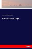 Atlas Of Ancient Egypt di Egypt Exploration Fund edito da hansebooks