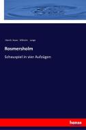 Rosmersholm di Henrik Ibsen, Wilhelm Lange edito da hansebooks
