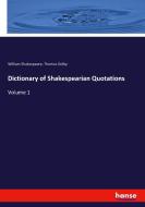 Dictionary of Shakespearian Quotations di William Shakespeare, Thomas Dolby edito da hansebooks
