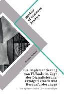 Die Implementierung von IT-Tools im Zuge der Digitalisierung. Erfolgsfaktoren und Herausforderungen di Corinna Wüllner edito da GRIN Verlag